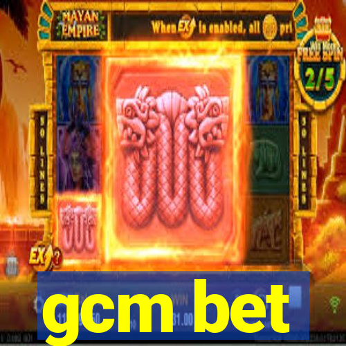 gcm bet